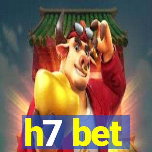 h7 bet